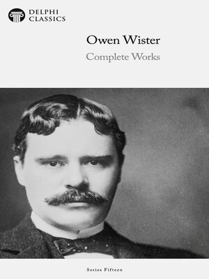 cover image of Delphi Complete Works of Owen Wister Illustrated